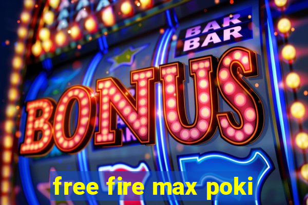 free fire max poki